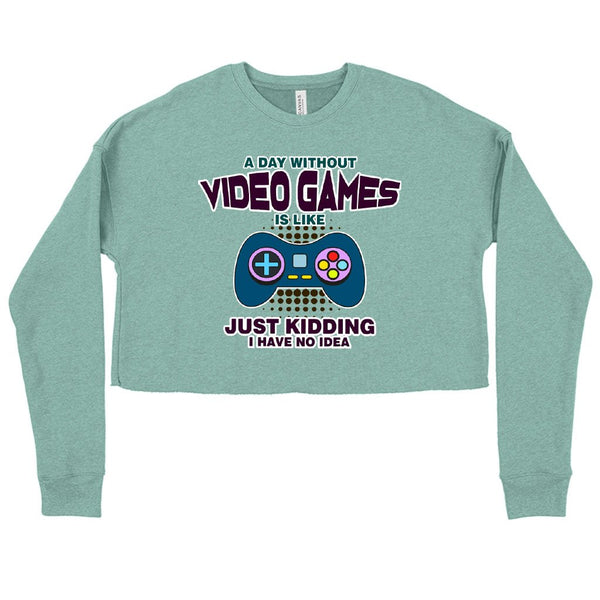 Women's Cropped Fleece A Day Without Video Games Best Funny Sweatshirt - Gamer Sweatshirt - Ecart