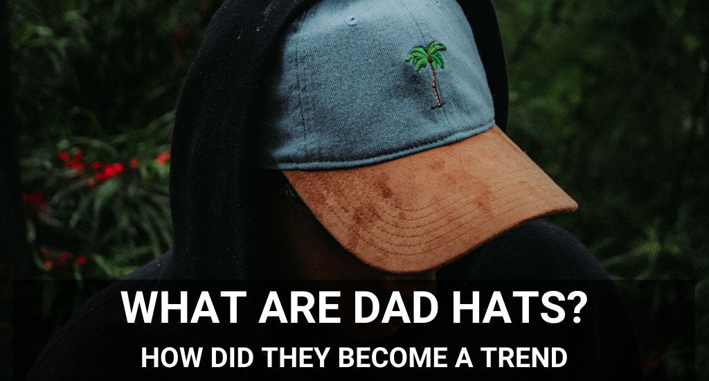 What Are Dad Hats, and How Did They Become a Trend?