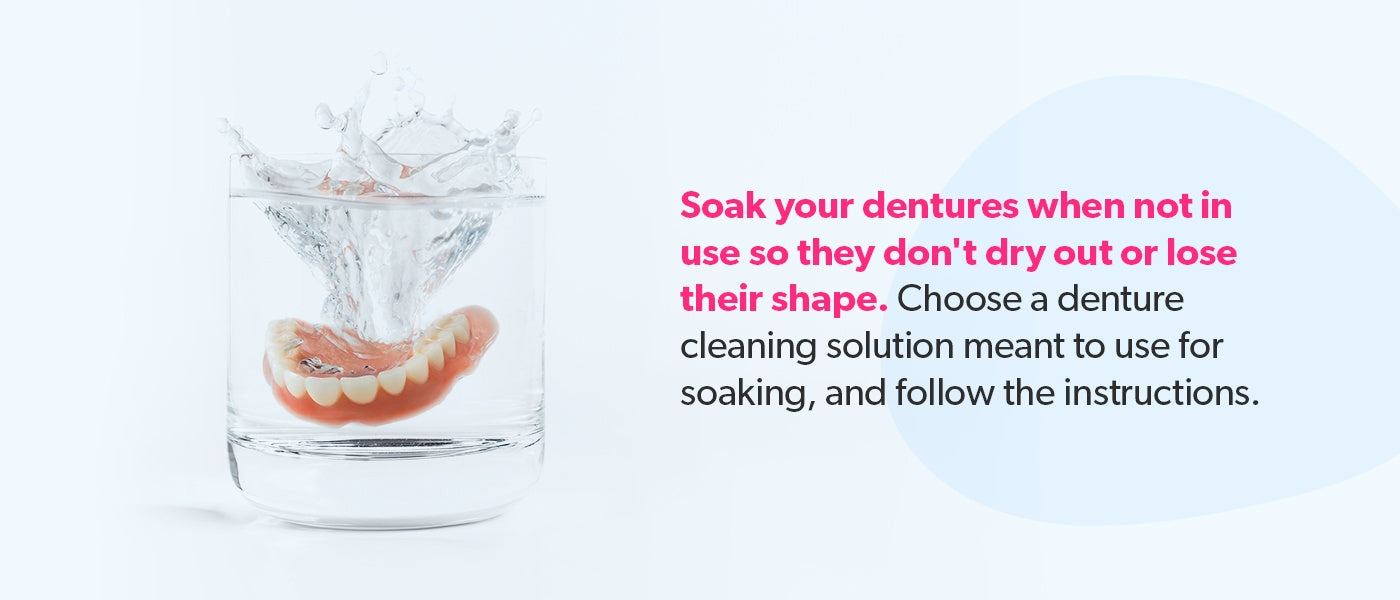 Store dentures properly when not in use.