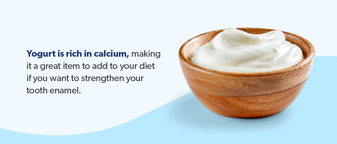 Yogurt is rich in calcium which strengthens tooth enamel.