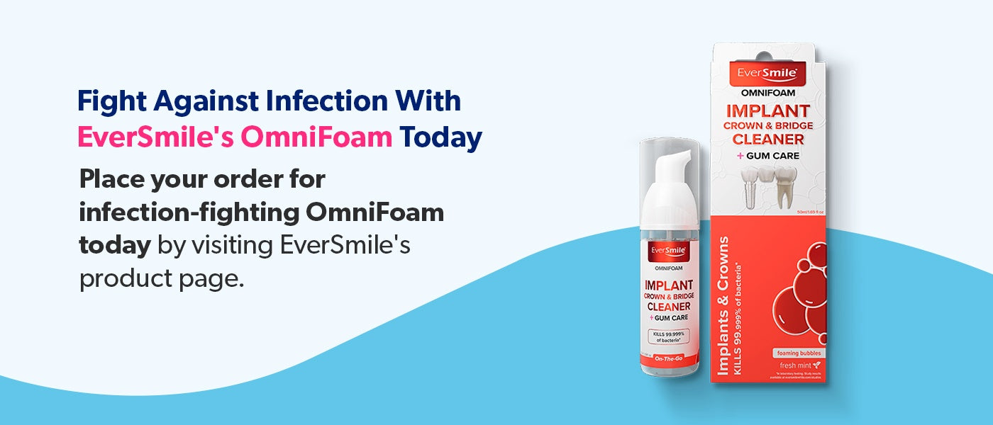 Fight Infection with EverSmile's OmniFoam
