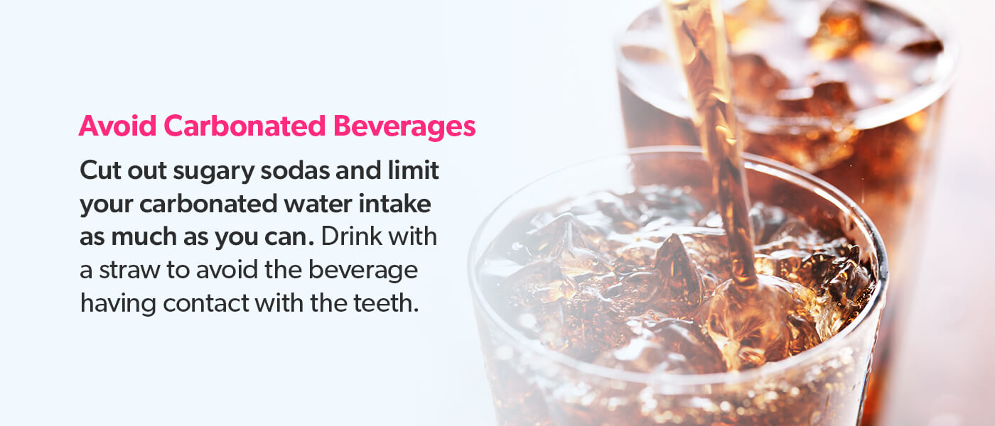 Avoid Carbonated Beverages