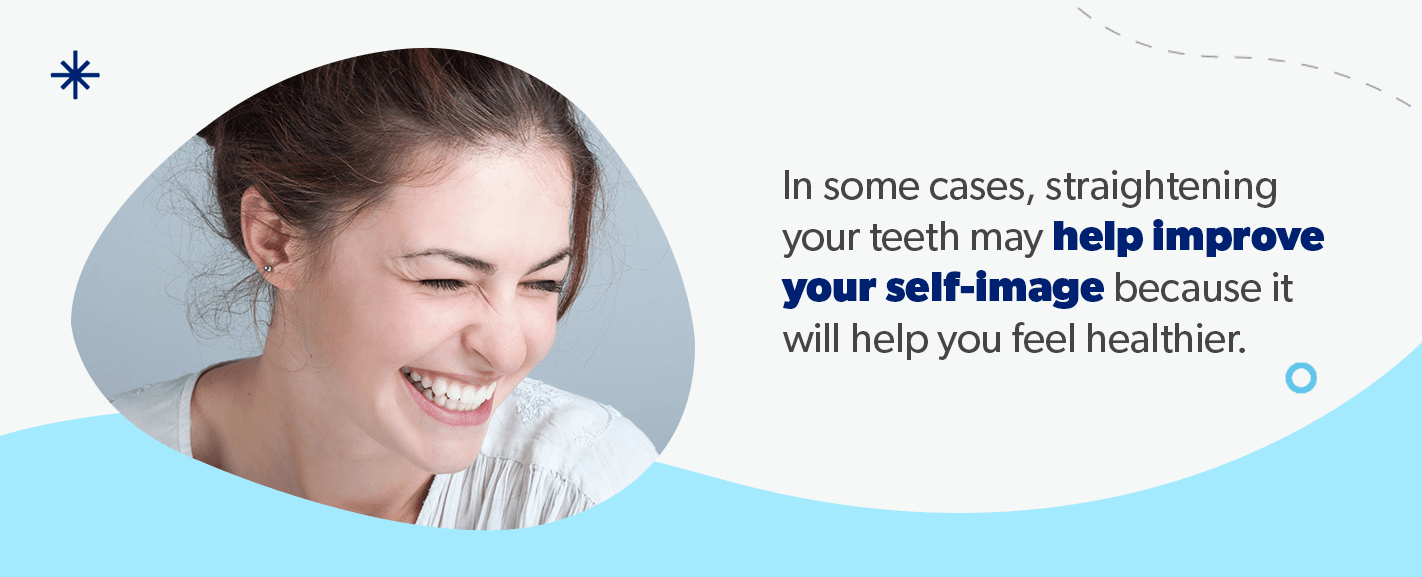 Straightening your teeth may help improve your self-image.