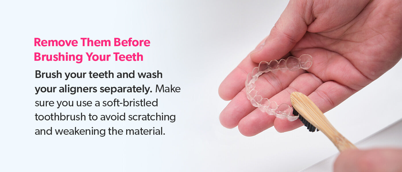 Remove your ClearCorrect aligners before brushing your teeth.