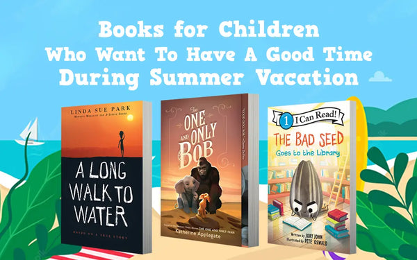 Books for Children Who Want To Have A Good Time During Summer Vacation