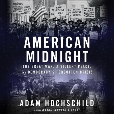 American Midnight: The Great War, A Violent Peace, And Democracy's Forgotten Crisis (CD)