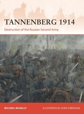 Tannenberg 1914: Destruction Of The Russian Second Army (Paperback)