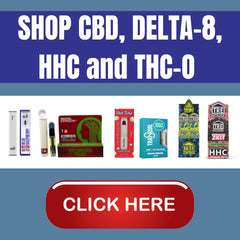 Shop CBD, Delta-8, HHC and THC-O Advertisement