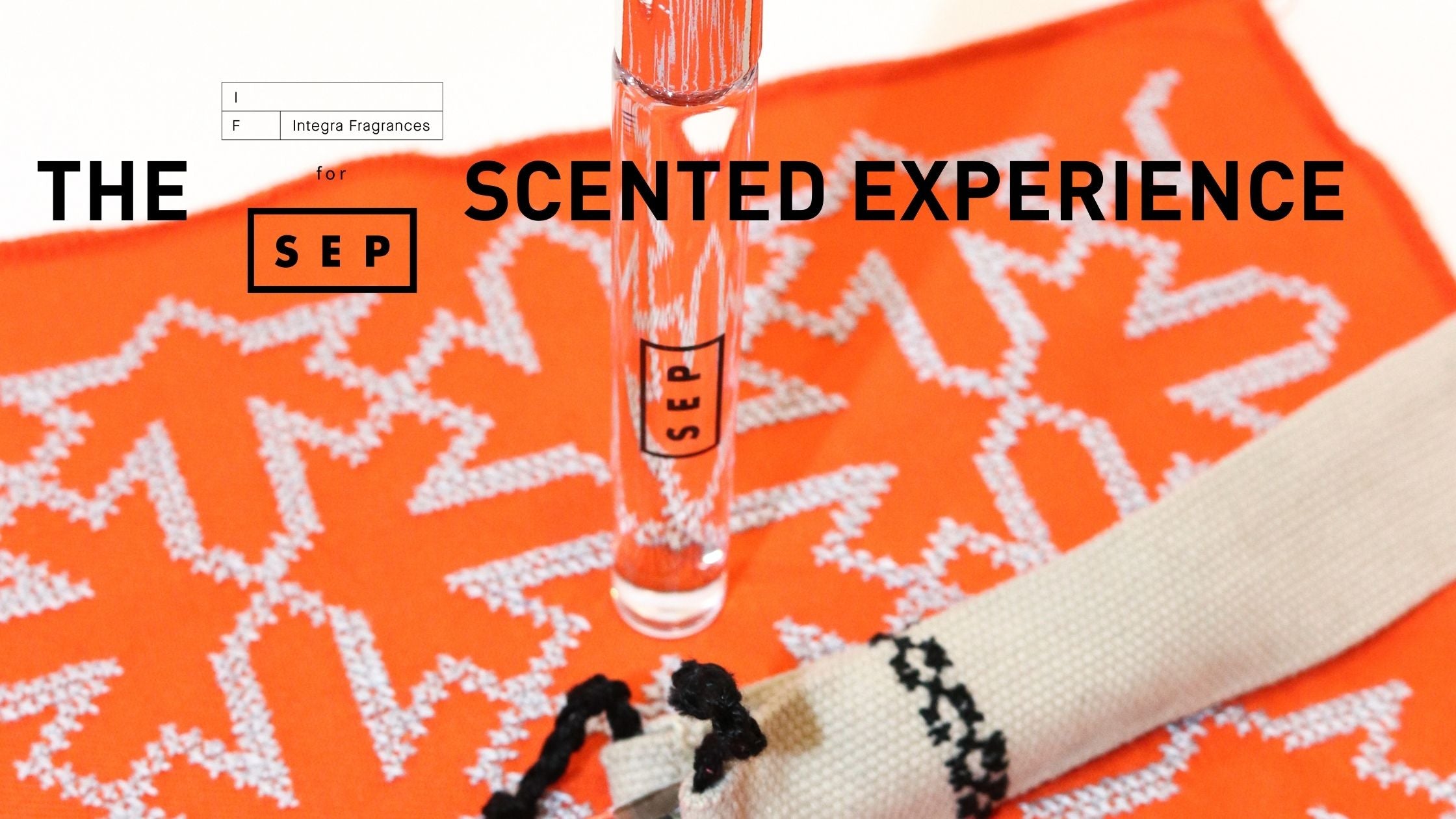 THE SEP SCENTED EXPERIENCE WITH INTEGRA FRAGRANCES