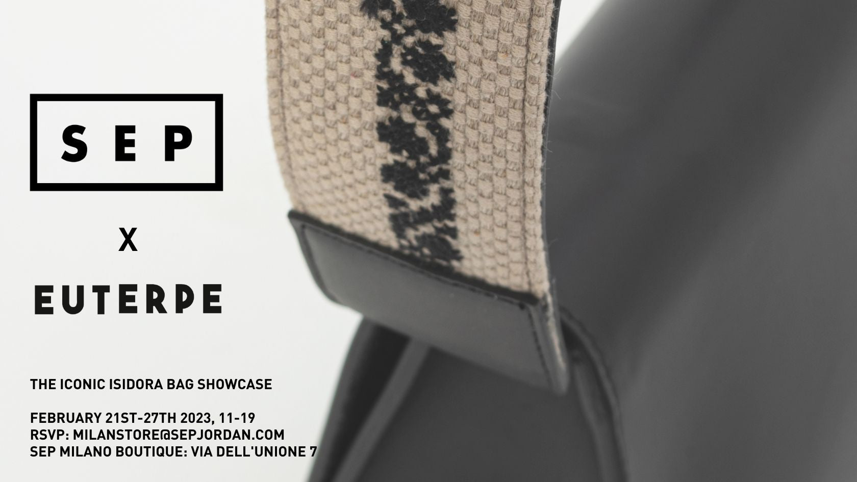 THE ICONIC ISIDORA BAG SHOWCASE  February 21st-27th 2023, 11-19 RSVP: milanstore@sepjordan.com SEP MILANO BOUTIQUE: VIA DELL'UNIONE 7