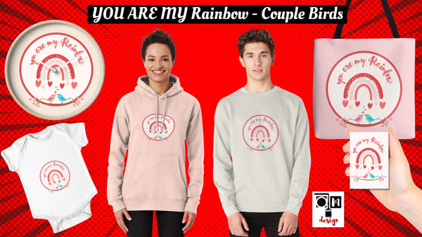 YOU ARE MY Rainbow - Couple Birds
