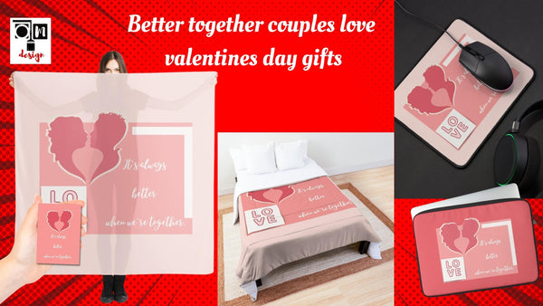 Better together couples love - Valentines day gifts