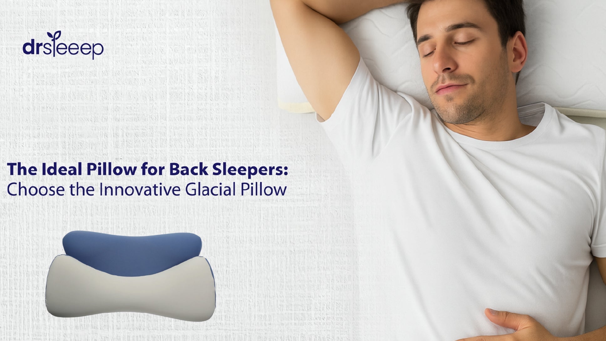 The Ideal Pillow for Back Sleepers: Choose the Innovative Glacial Pillow