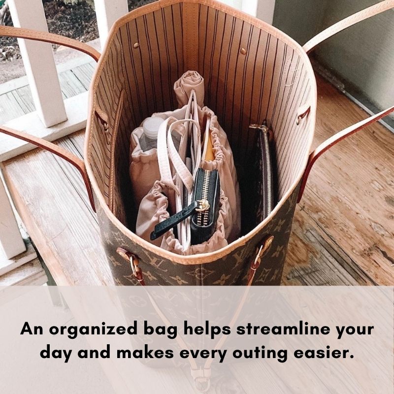 an organized bag helps streamline your day