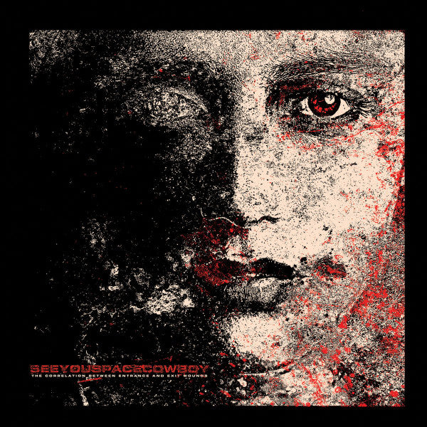 SeeYouSpaceCowboy - The Correlation Between Entrance and Exit Wounds