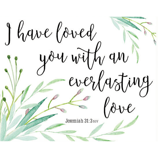 I Have Loved You with an Everlasting Love Bible Verse Watercolor Art P - Clothed with Truth