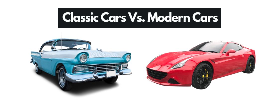 Classic Cars Vs. Modern Cars