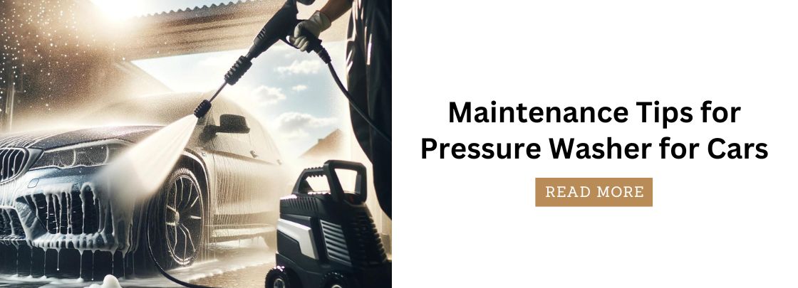 Maintenance Tips for Pressure Washer for Cars