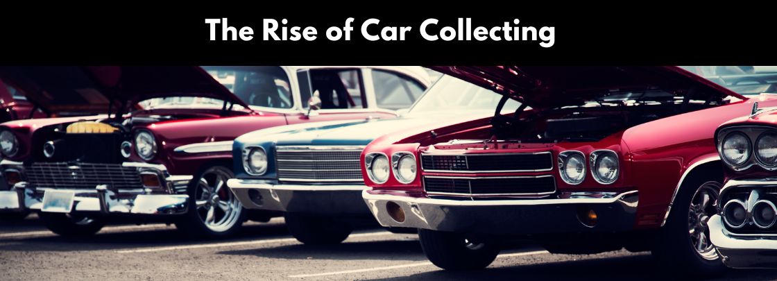 The Rise of Car Collecting