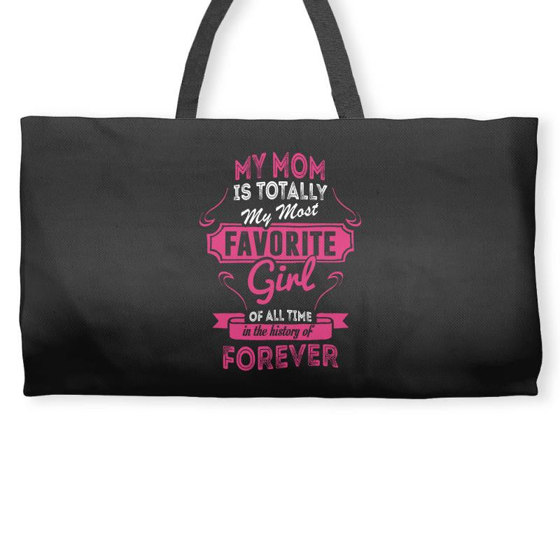 My Mom Is Totally My Most Favorite Girl Weekender Totes