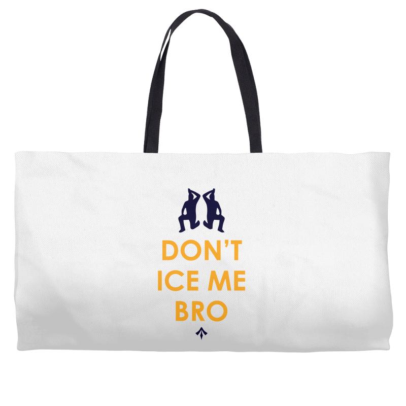 don't ice me bro Weekender Totes