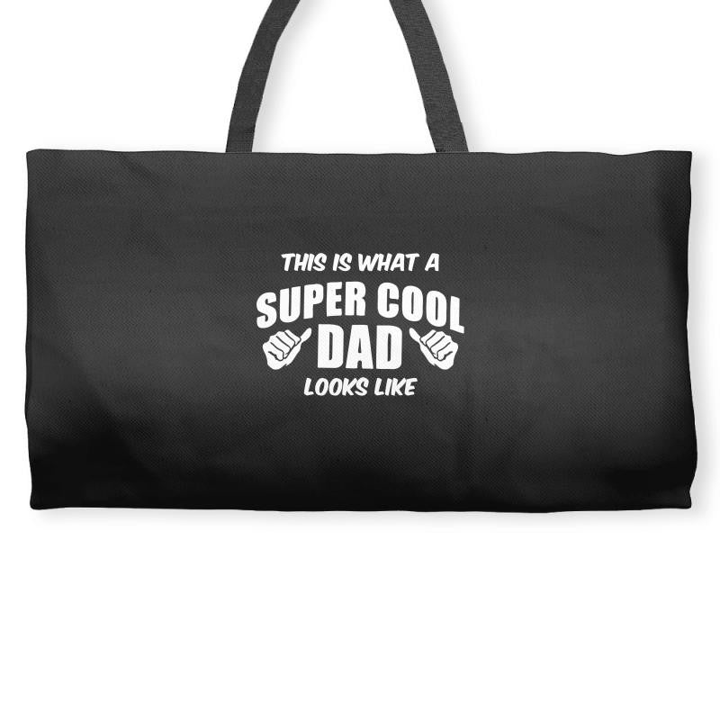 This Is What A Super Cool Dad Looks Like Weekender Totes