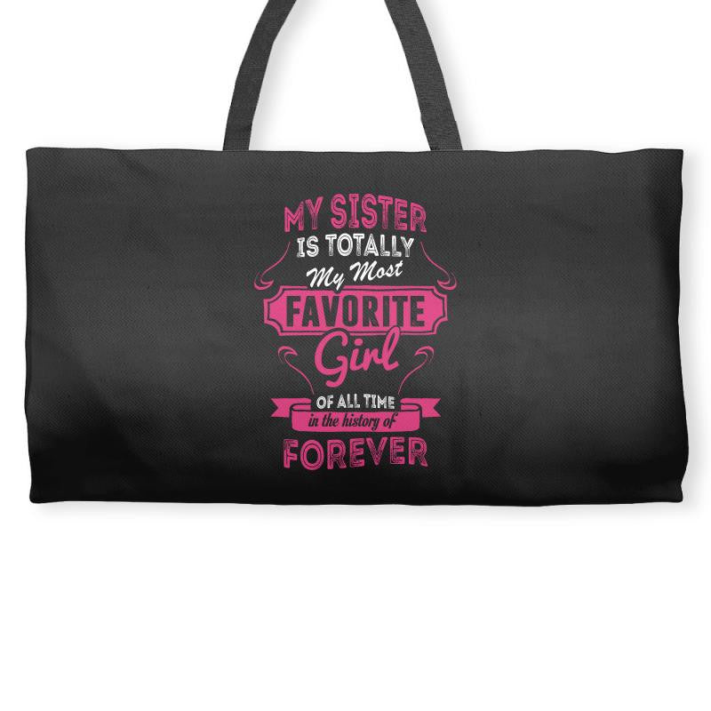 My Sister Is Totally My Most Favorite Girl Weekender Totes