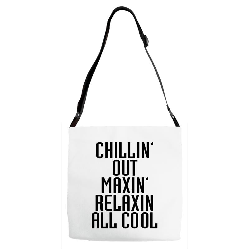 Chillin Out Maxin Relaxin All Cool Adjustable Strap Totes