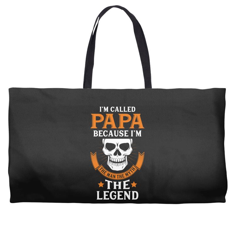 I'm Called Papa Because I'm the Man the Myth the Legend Weekender Totes