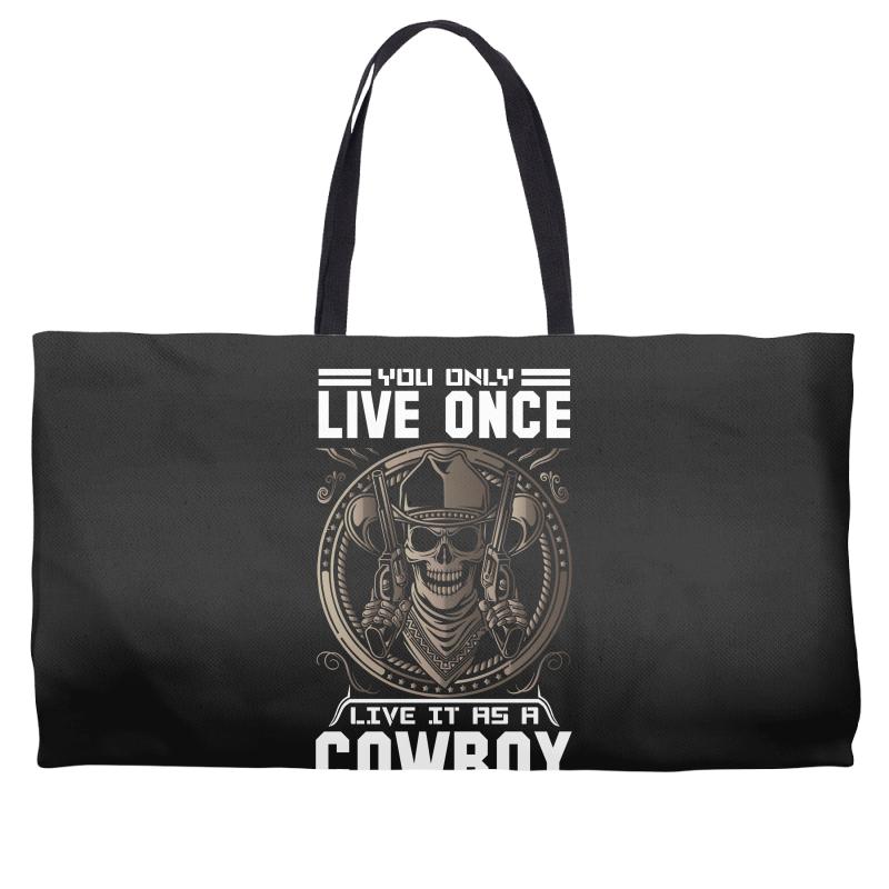 You Only Live Once It as a Cowboy Weekender Totes
