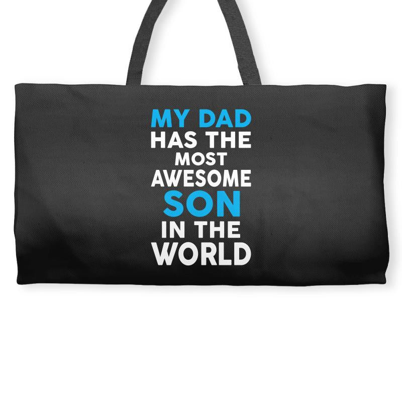 My Dad Has The Most Awesome Son Weekender Totes