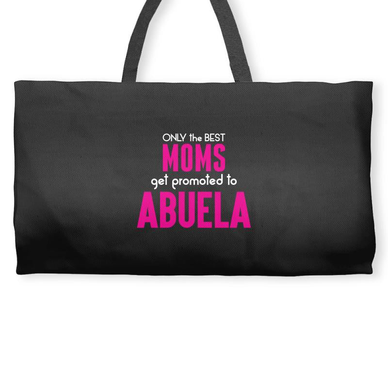 Only The Best Moms Get Promoted To Abuela Weekender Totes