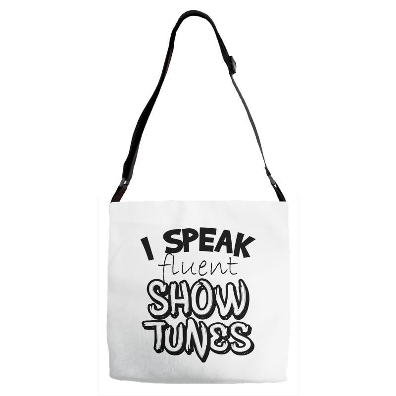 I Speak Fluent Show Tunes Adjustable Strap Totes