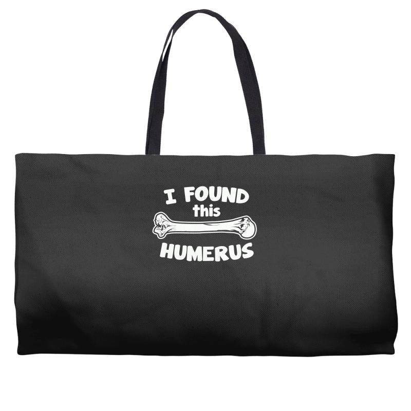 i found this humerus Weekender Totes