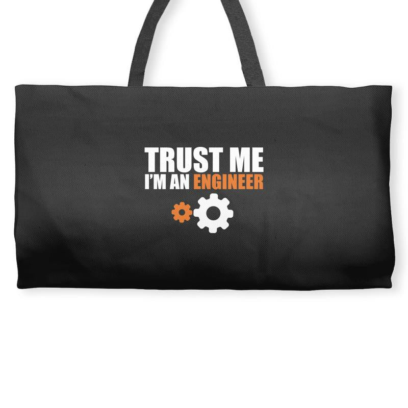 Trust me I am an Engineer Weekender Totes