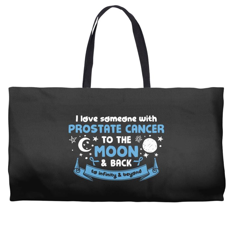 I Love Someone with Prostate Cancer to The Moon and Back to Infinity Weekender Totes