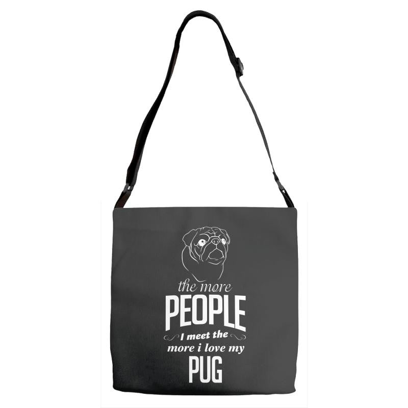 The More People I Meet The More I Love My Pug Gifts Adjustable S