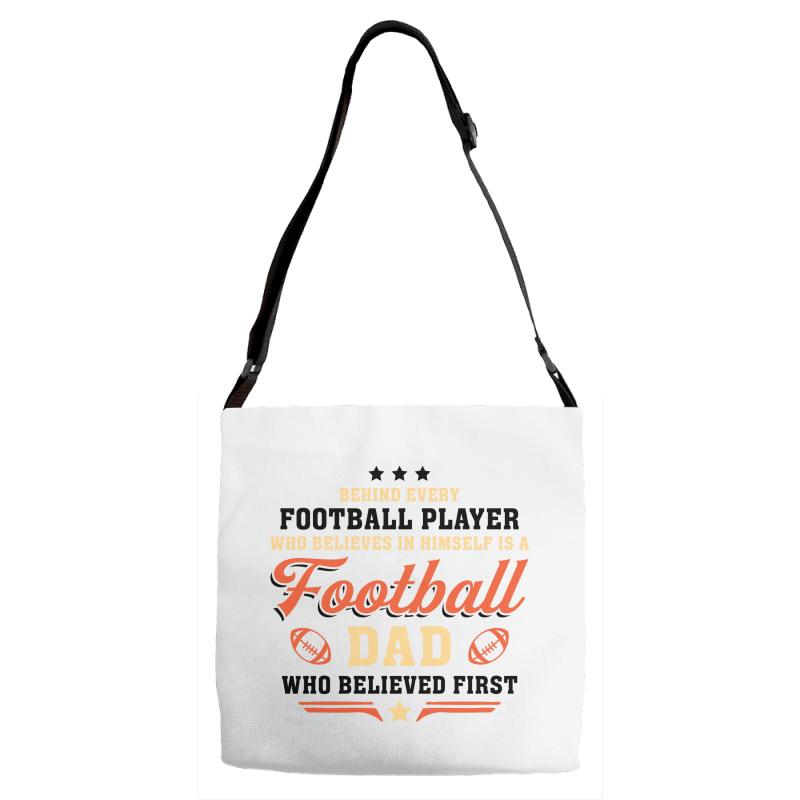 Behind Every Football Player Who Believes in Himself is a Football Dad Adjustable Strap Totes