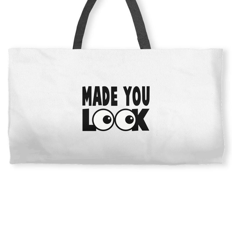 made you look Weekender Totes