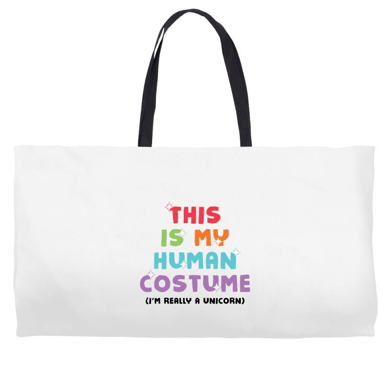 This Is My Human Costume I'm Really A Unicorn Weekender Tote