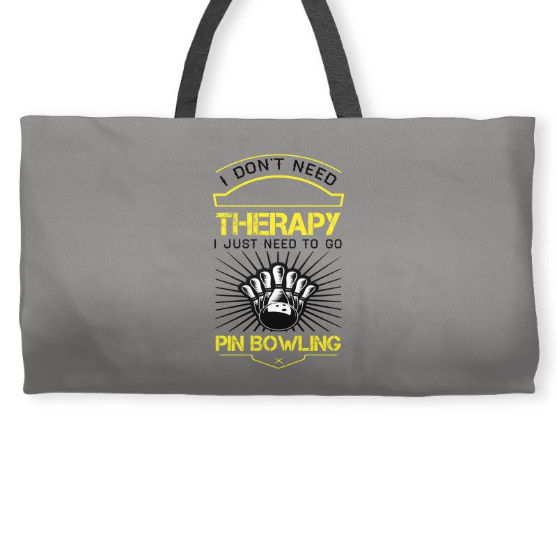 I Dont Need Therapy Need Pin Bowling Weekender Totes