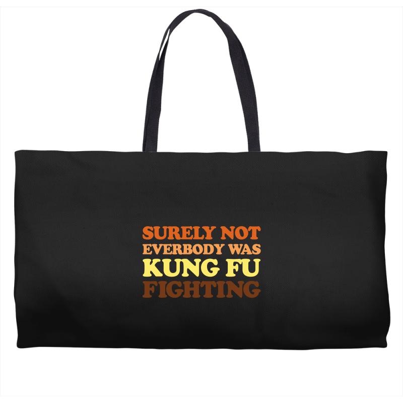 Surely Not Everybody Was Kung Fu Fighting Weekender Totes