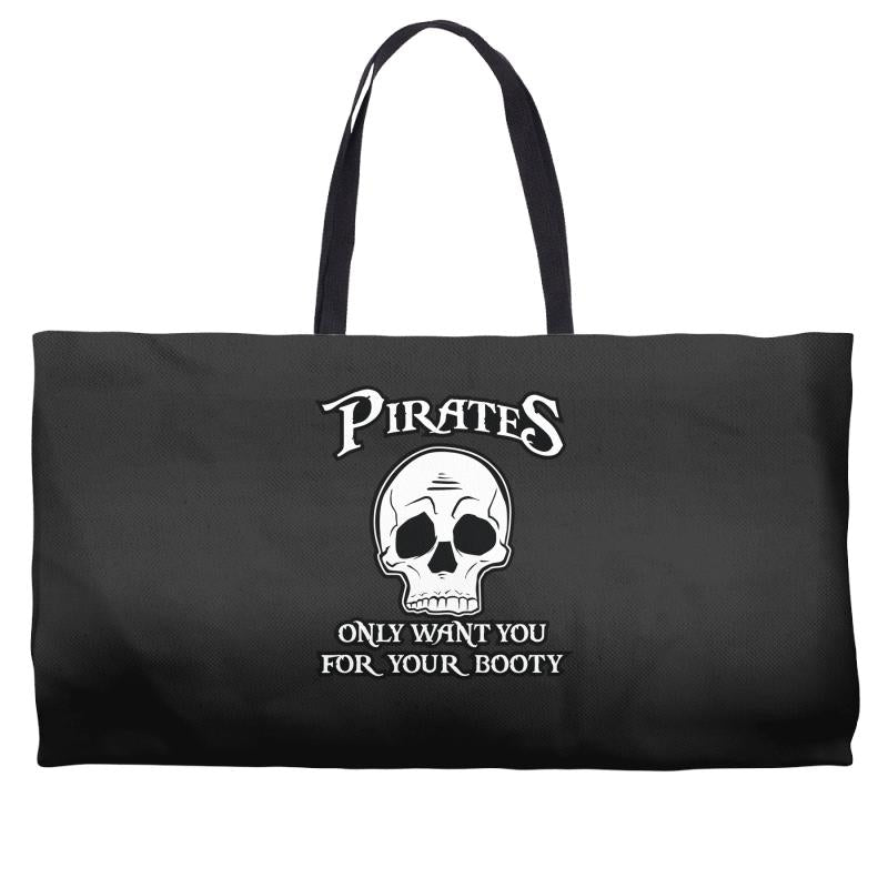 pirates only want you for your booty Weekender Totes