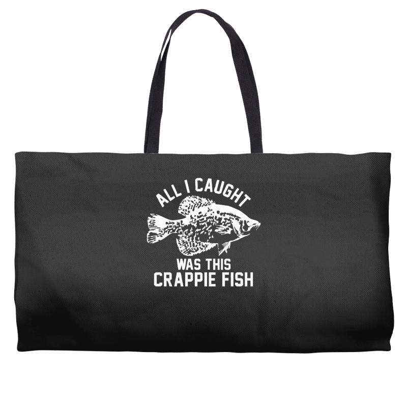 all i caught was this crappie fish Weekender Totes