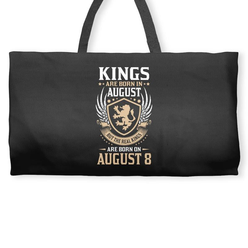 Kings Are Born In August But The Real Kings Are Born On August 8 Weekender Totes