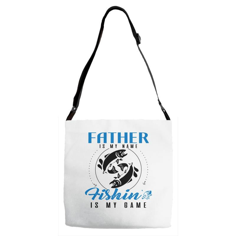 Father is my Name Fishing Is My Game Adjustable Strap Totes