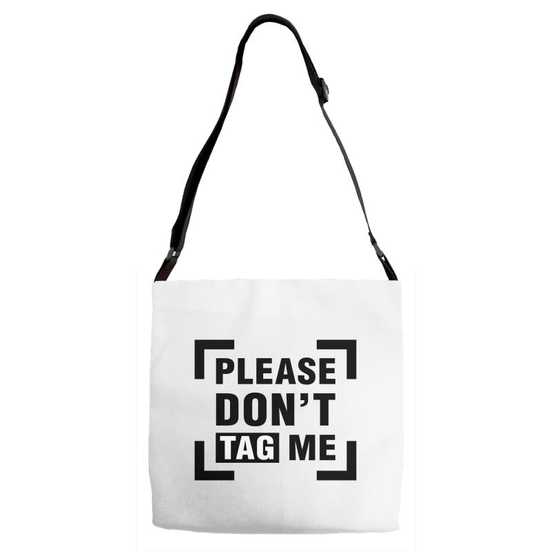 Please Don't Tag Me Adjustable Strap Totes