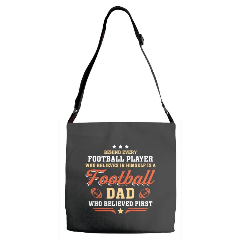 Behind Every Football Player Who Believes in Himself is a Football Dad Adjustable Strap Totes