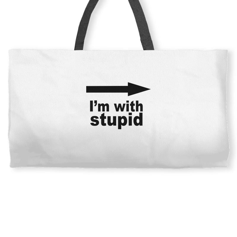 i'm with stupid Weekender Totes