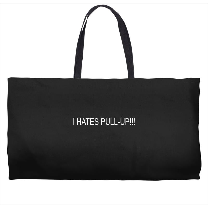 i hates pull up Weekender Totes